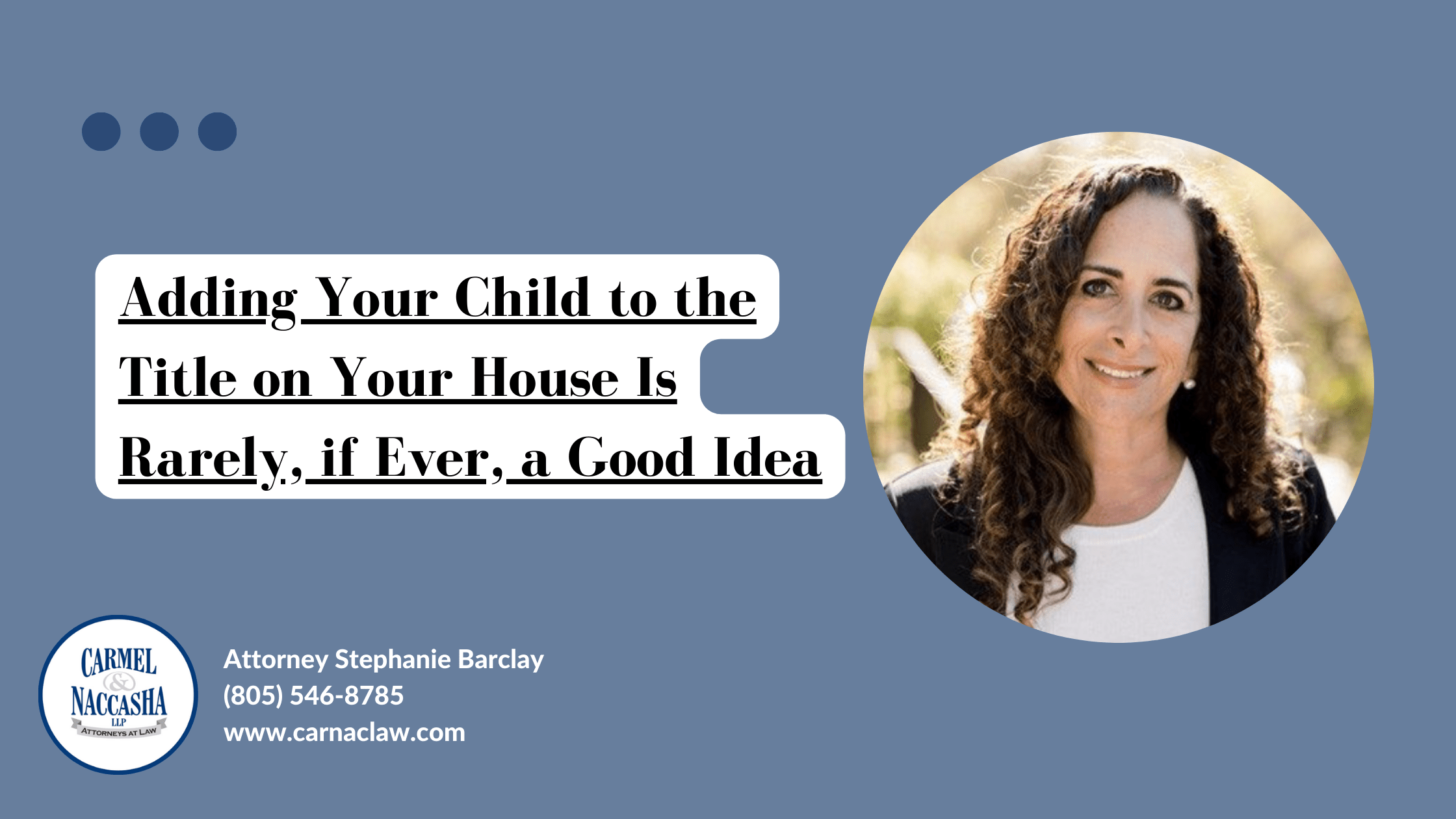 adding-your-child-to-the-title-on-your-home-stephanie-barclay-wills-trusts-estate-planning-attorney-san-luis-obispo-carmel-naccasha-llp